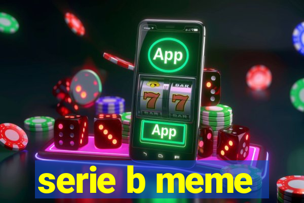 serie b meme